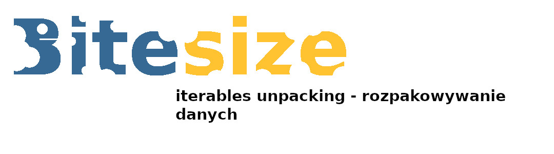 BiteSize - iterables unpacking rozpakowywanie danych